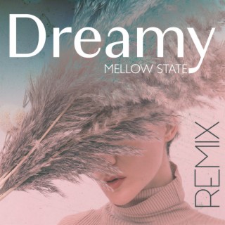 Dreamy Mellow State Remix