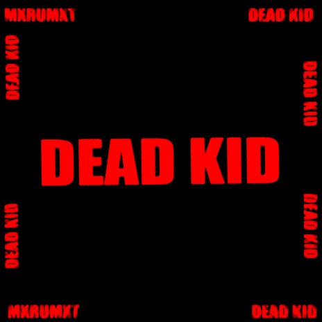 Dead Kid | Boomplay Music