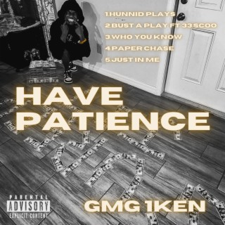 HAVE PATIENCE