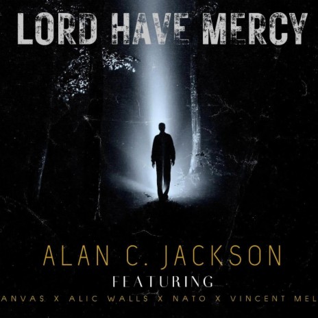 Lord Have Mercy ft. Kanvas, Alic Walls, Nato & Vincent Mells