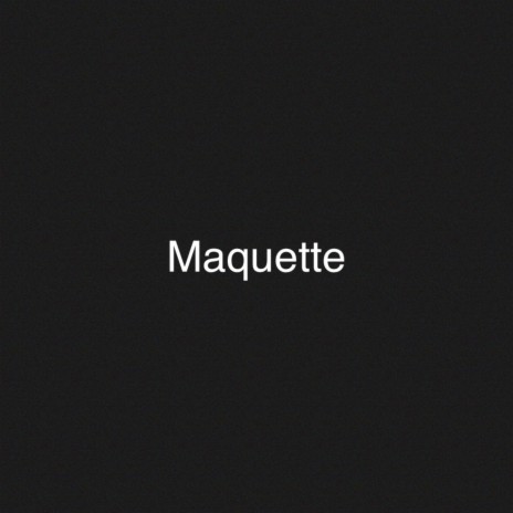 Maquette | Boomplay Music