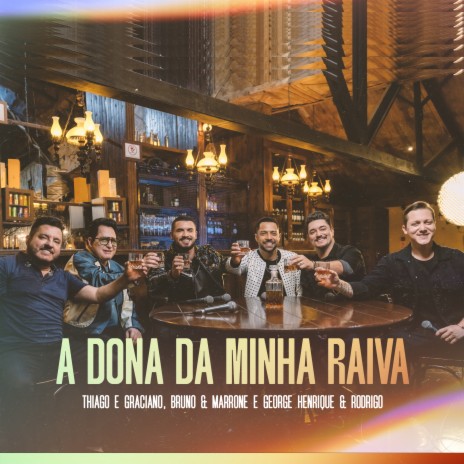 A Dona Da Minha Raiva (Ao Vivo) ft. Bruno & Marrone & George Henrique & Rodrigo | Boomplay Music