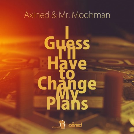 I Guess I'll Have to Change My Plans ft. Mr. Moohman | Boomplay Music