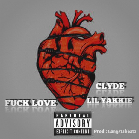 Fuck Love ft. Lil Yakkie | Boomplay Music
