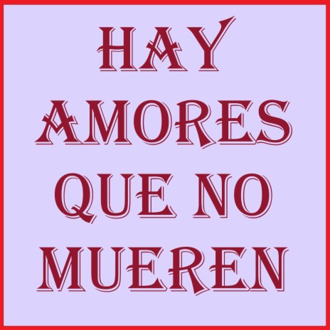 HAY AMORES QUE NO MUEREN | Boomplay Music