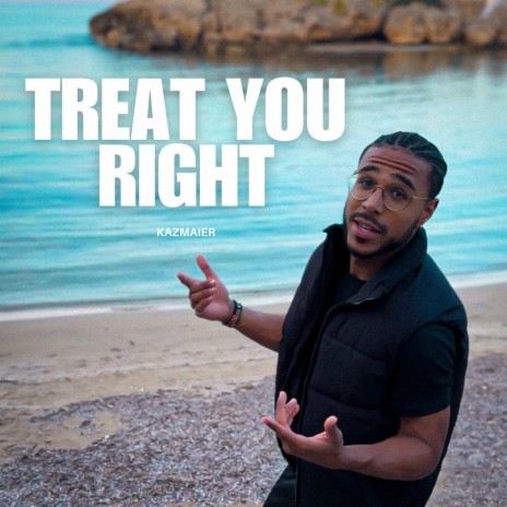 Treat You Right | Boomplay Music