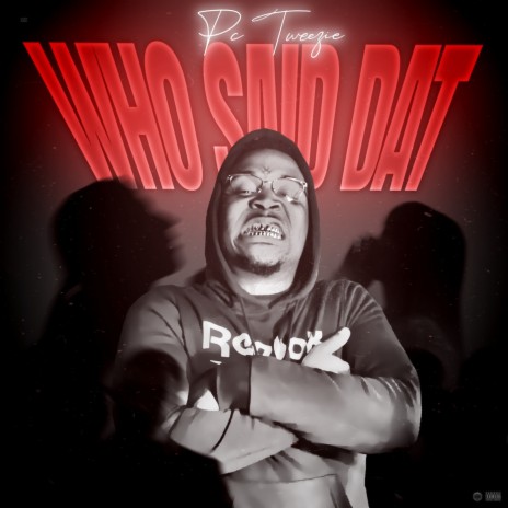 Who Said Dat | Boomplay Music