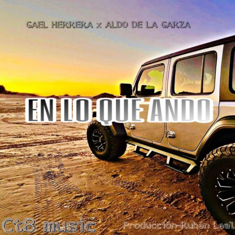EN LO QUE ANDO ft. Aldo De La Garza | Boomplay Music