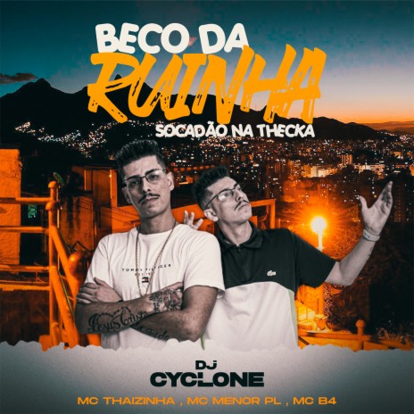 Beco da Ruinha Socadão na Thecka ft. MC Menor PL, MC B4 & MC Thaizinha | Boomplay Music