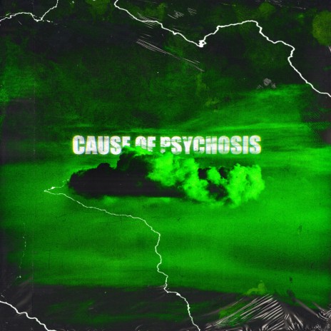 Cause of Psychosis | Boomplay Music