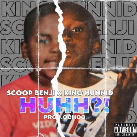 HUHH?! ft. SCOOP BENJI | Boomplay Music