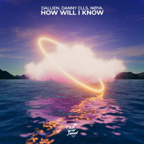 How Will I Know ft. Danny CLLS & nøya. | Boomplay Music