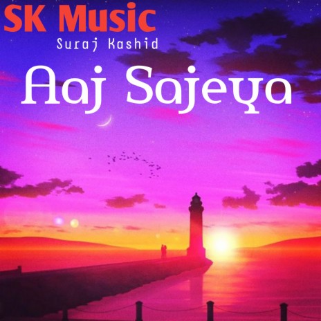 Aaj Sajeya | Boomplay Music