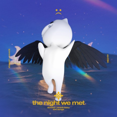 the night we met - slowed + reverb ft. twilight & Tazzy | Boomplay Music