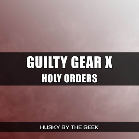 Holy Orders (From Guilty Gear X) (Metal Version) | Boomplay Music