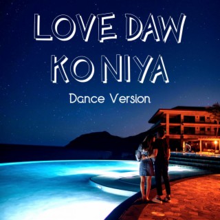 Love Daw Ko Niya (Dance ver.)