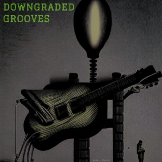 Downgraded Grooves