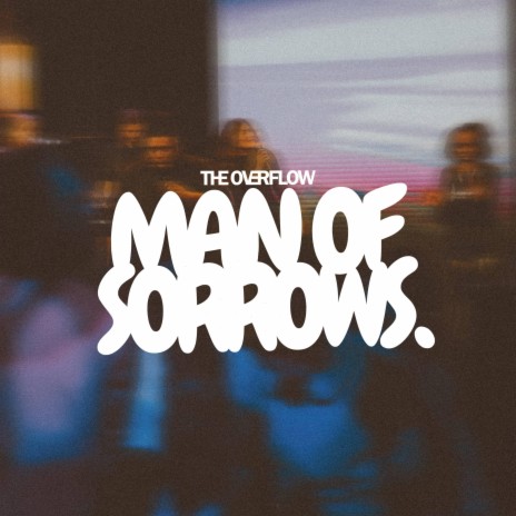 Man of Sorrows ft. Kinley Troutt & Jorden Traivone | Boomplay Music