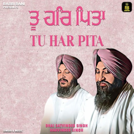 Tu Har Pita ft. Bhai Satvinder Singh Ji | Boomplay Music