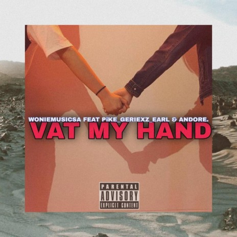 Vat my hand (feat. PiKE, Geriexz, Earl & Andore) | Boomplay Music