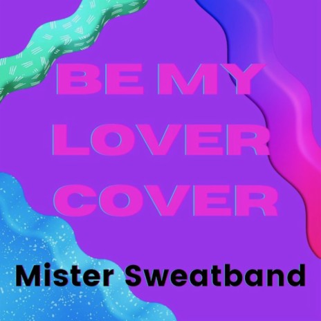Be My Lover | Boomplay Music