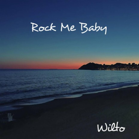 Rock Me Baby | Boomplay Music