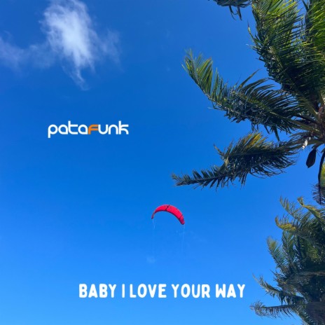Baby I Love Your Way | Boomplay Music
