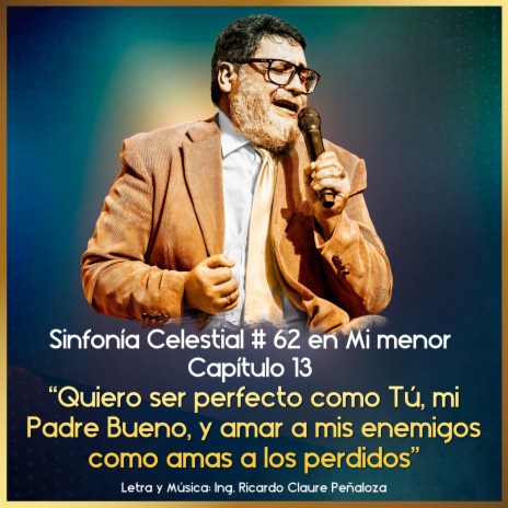 Quiero ser perfecto como Tú, mi Padre bueno, y amar a mis enemigos como amas a los perdidos (SFC No. 62 Cap.13 en Mim)