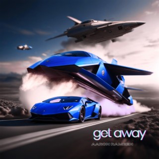 get away lyrics | Boomplay Music