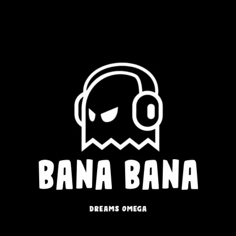 BANA BANA | Boomplay Music