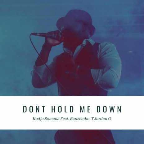 Don't Hold Me Down (feat. Banzembo & T Jordan O) | Boomplay Music