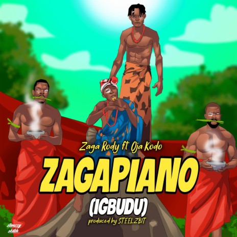 ZAGAPIANO (IGBUDU) ft. Oja Kodo | Boomplay Music