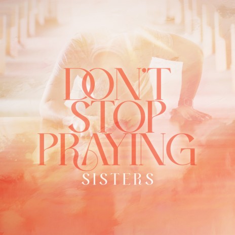 Don't Stop Praying | Boomplay Music