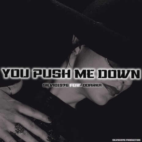 You Push Me Down ft. Odarka | Boomplay Music