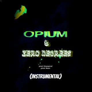Opium & Zero Degrees (Instrumental)