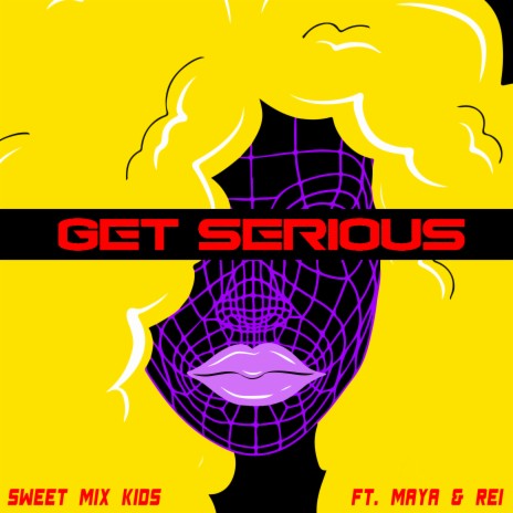 Get Serious ft. MAYA & Rei