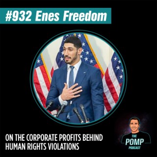 #932 Enes Freedom On The Corporate Profits Behind Human Rights Violations