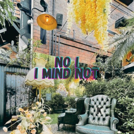 No I, I Mind Not | Boomplay Music