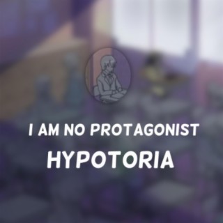 I am no Protagonist