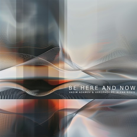 Be Here and Now ft. Hardphol & Alena Roxis