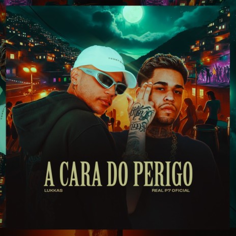 A Cara do Perigo ft. RealP7oficial | Boomplay Music