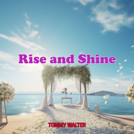 Rise and Shine | Boomplay Music