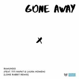 Gone Away (feat. Titi Napat & Laura Homem) [Lone Rabbit Remix]