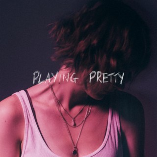 Playing Pretty lyrics | Boomplay Music