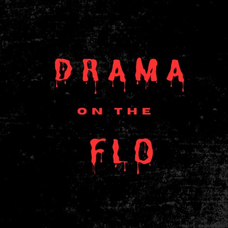 Drama on the Flo | Boomplay Music