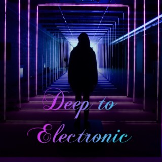 Deep to Electronic