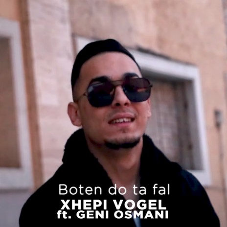 Boten do ta fal ft. Xhepi Vogel & Geni Osmani | Boomplay Music
