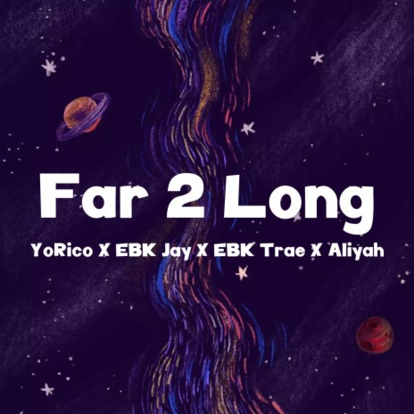 Far 2 Long ft. EBK Jay, EBK Trae & Aliyah | Boomplay Music