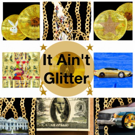 It Ain't Glitter | Boomplay Music