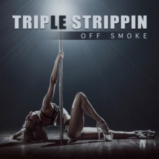 Triple Strippin